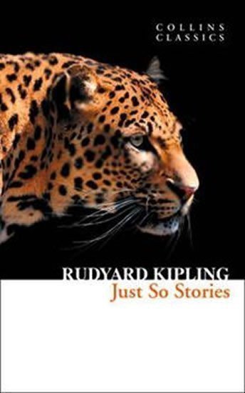 Kipling Rudyard Joseph: Just So Stories (Collins Classics)