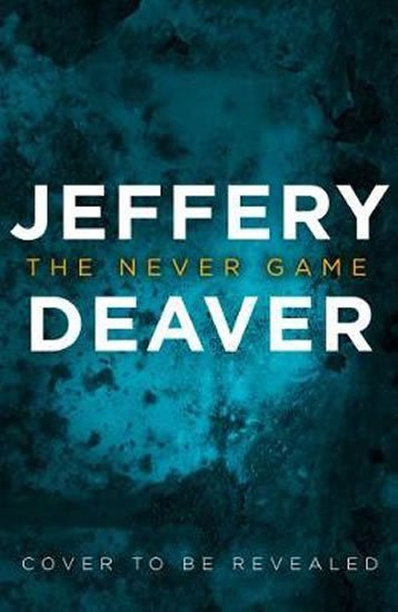 Deaver Jeffery: The Never Game : The Gripping New Thriller from the No.1 Bestselling Author