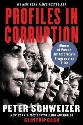 Schweizer Peter: Profiles in Corruption : Abuse of Power by America´s Progressive Elite