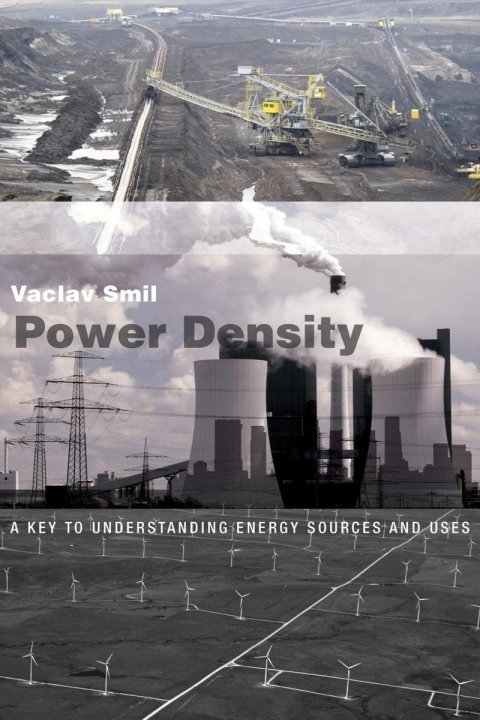 Smil Václav: Power Density: A Key to Understanding Energy Sources and Uses