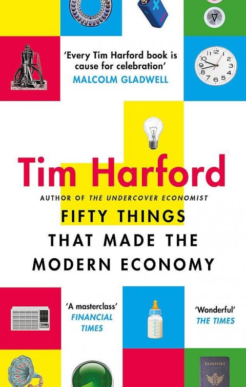 Harford Tim: Fifty Things That Made the Modern Economy