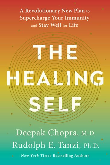 Chopra Deepak: The Healing Self : A Revolutionary New Plan to Supercharge Your Immunity an