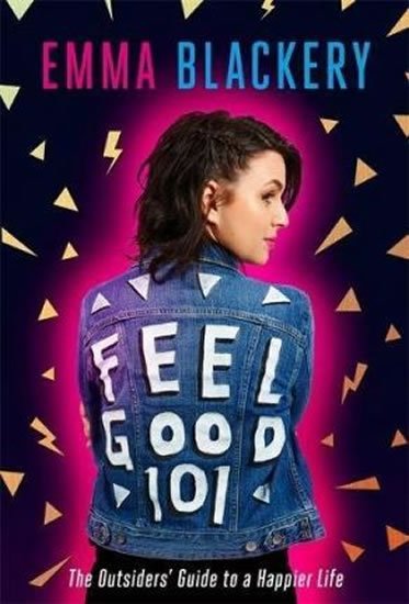 Blackery Emma: Feel Good 101 : The Outsiders´ Guide to a Happier Life Blackery Emma: Feel Good 101 : The Outsiders´ Guide to a Happier Life