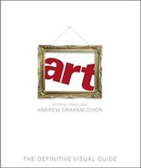 Graham-Dixon Andrew: Art: The Definitive Visual Guide
