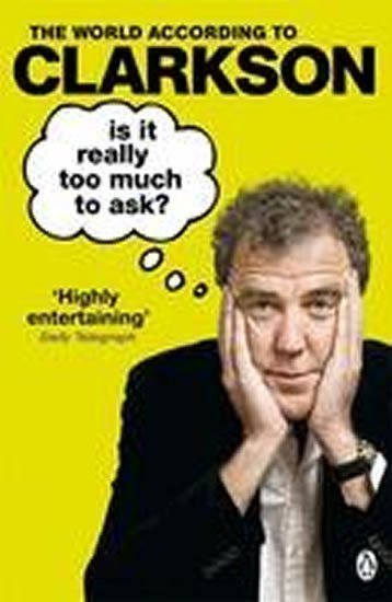 Clarkson Jeremy: Is it Really Too Much to Ask