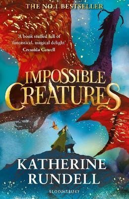 Rundellová Katherine: Impossible Creatures: INSTANT SUNDAY TIMES BESTSELLER
