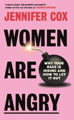 Cox Jennifer: Women Are Angry: Why Your Rage is Hiding and How to Let it Out
