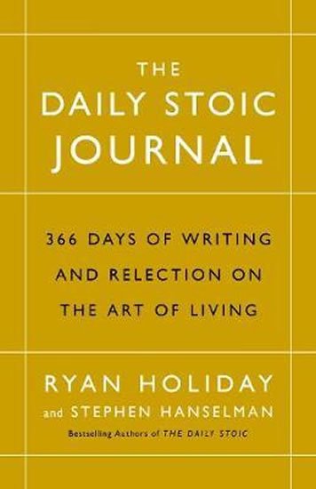 Holiday Ryan: The Daily Stoic Journal : 366 Days of Writing and Reflection on the Art of Holiday Ryan: The Daily Stoic Journal : 366 Days of Writing and Reflection on the Art of
