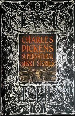 Dickens Charles: Charles Dickens Supernatural Short Stories: Classic Tales