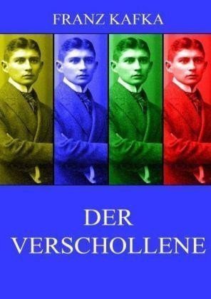 Kafka Franz: Der Verschollene (Amerika)