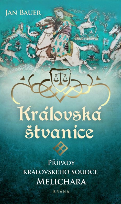 Bauer Jan: Královská štvanice - Případy královského soudce Melichara Bauer Jan: Královská štvanice - Případy královského soudce Melichara