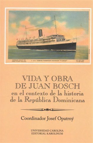 Opatrný Josef: Vida y obra de Juan Bosch en el contexto de la historia de la República Dom