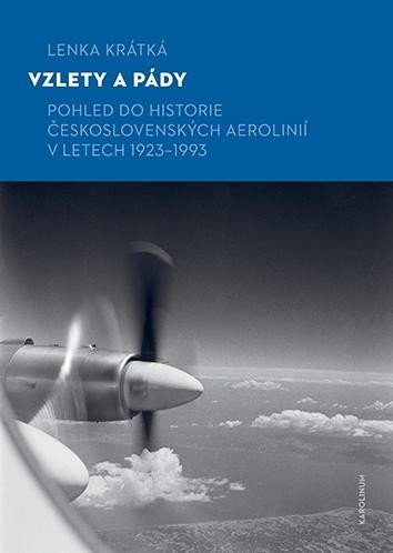 Krátká Lenka: Vzlety a pády - Pohled do historie Československých aerolinií v letech 1923