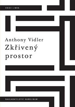 Vidler Anthony: Zkřivený prostor - Umění, architektura a úzkost v moderní kultuře
