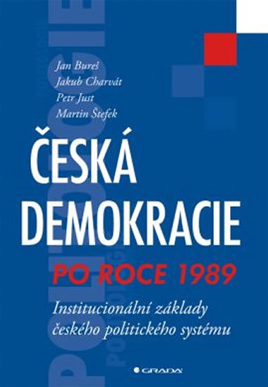 kolektiv autorů: Česká demokracie po roce 1989 - Institucionální základy českého politického