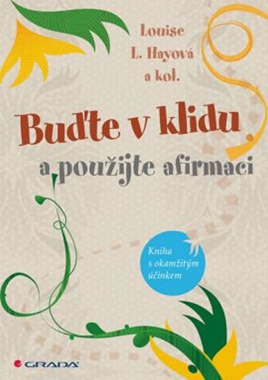 Hay Louise L.: Buďte v klidu a použijte afirmaci - Kniha s okamžitým účinkem
