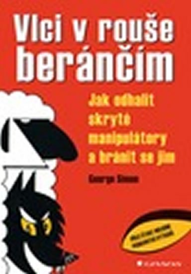 Simon George: Vlci v rouše beránčím - Jak odhalit skryté manipulátory a bránit se jim