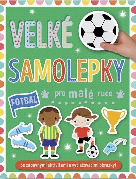 neuveden: Velké samolepky pro malé ruce Fotbal neuveden: Velké samolepky pro malé ruce Fotbal