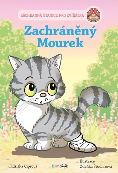 Ciprová Oldřiška: Zachráněný Mourek - Záchranná stanice pro zvířátka Ciprová Oldřiška: Zachráněný Mourek - Záchranná stanice pro zvířátka