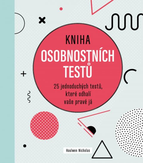 Nicholas Haulwen: Kniha osobnostních testů - 25 jednoduchých textů, které odhalí vaše pravé j