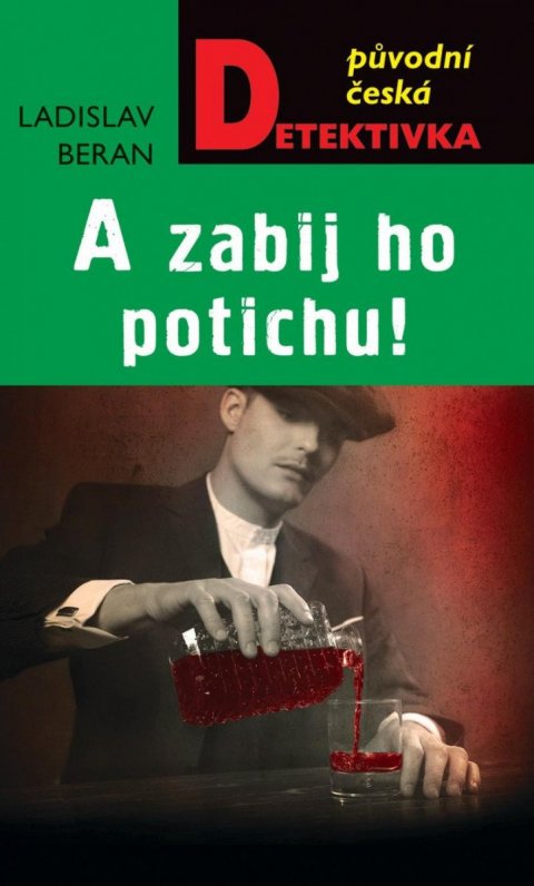 Beran Ladislav: A zabij ho potichu! Beran Ladislav: A zabij ho potichu!