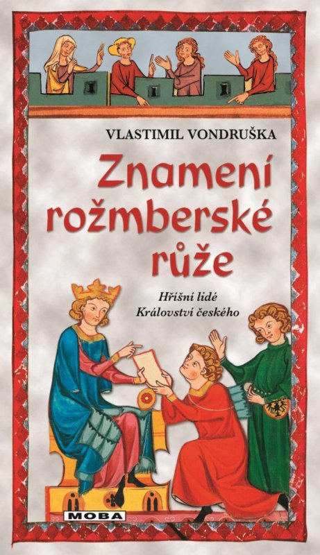 Vondruška Vlastimil: Znamení rožmberské růže Vondruška Vlastimil: Znamení rožmberské růže