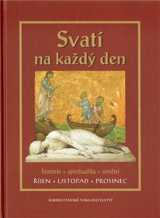 kolektiv autorů: Svatí na každý den - IV. svazek - Říjen, listopad, prosinec