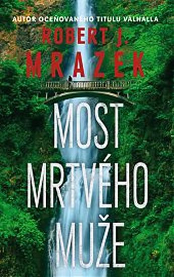 Mrazek Robert J.: Most mrtvého muže Mrazek Robert J.: Most mrtvého muže