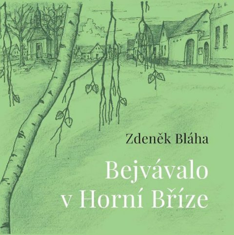 Bláha Zdeněk: Bejvávalo v Horní Bříze Bláha Zdeněk: Bejvávalo v Horní Bříze