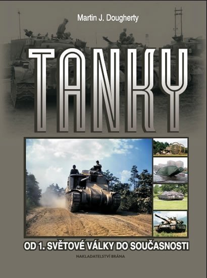 Dougherty Martin J.: Tanky - Od 1. světové války do současnosti
