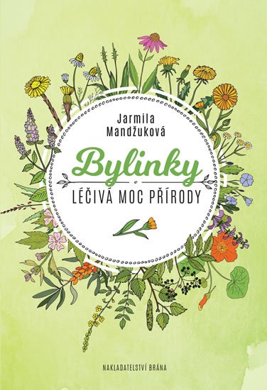 Mandžuková Jarmila: Bylinky - Léčivá moc přírody