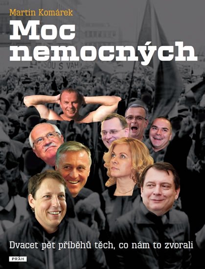 Komárek Martin: Moc nemocných - Dvacet pět příběhů těch, kdo nám to zvorali