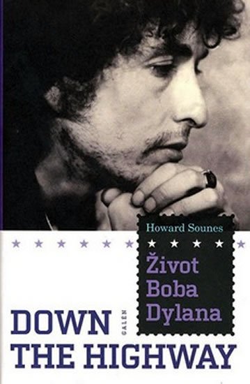 Sounes Howard: Život Boba Dylana - Down the Highway Sounes Howard: Život Boba Dylana - Down the Highway