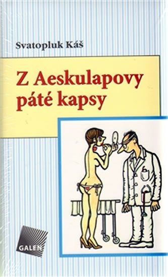 Káš Svatopluk: Z Aeskulapovy páté kapsy Káš Svatopluk: Z Aeskulapovy páté kapsy