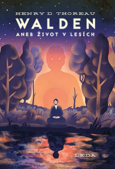 Thoreau Henry David: Walden aneb Život v lesích Thoreau Henry David: Walden aneb Život v lesích