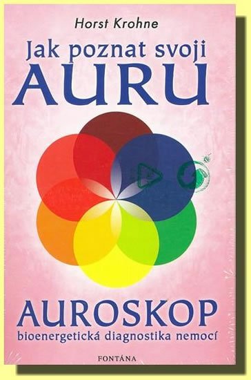 Krohne Horst: Jak poznat svoji auru - Auroskop Krohne Horst: Jak poznat svoji auru - Auroskop
