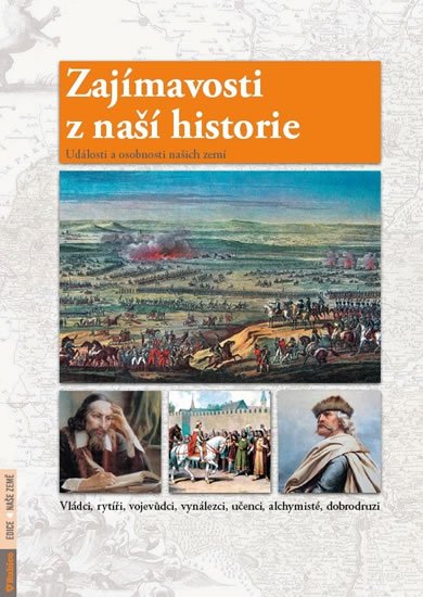 Dvořáček Petr: Zajímavosti z naší historie - Události a osobnosti našich zemí Dvořáček Petr: Zajímavosti z naší historie - Události a osobnosti našich zemí