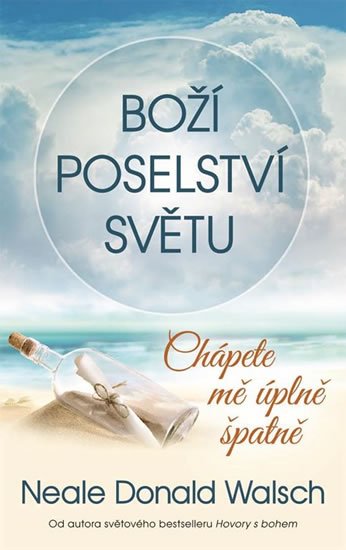Walsch Neale Donald: Boží poselství světu - Chápete mě úplně špatně