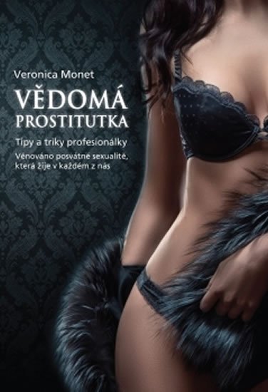 Monet Veronica: Vědomá prostitutka - Tipy a triky profesionálky