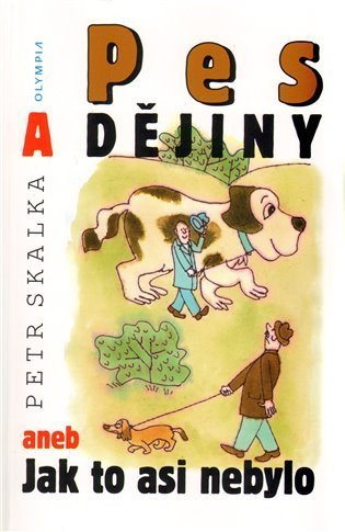 Skalka Petr: Pes a dějiny aneb Jak to asi nebylo