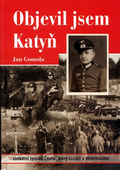 Gomola Jan: Objevil jsem Katyň Gomola Jan: Objevil jsem Katyň