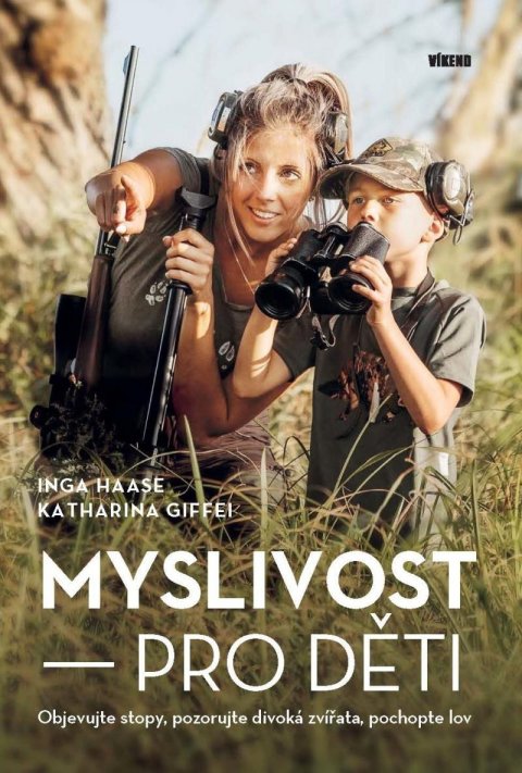 Haase Inga, Giffei Katharina: Myslivost pro děti - Objevujte stopy, pozorujte divoká zvířata, pochopte lo