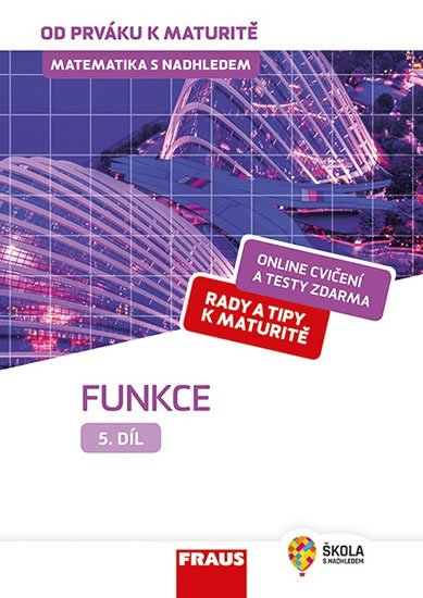 Tlustý Pavel: Matematika s nadhledem od prváku k maturitě 5. - Funkce Tlustý Pavel: Matematika s nadhledem od prváku k maturitě 5. - Funkce