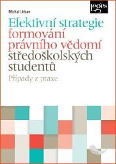 Urban Michal: Efektivní strategie formování právního vědomí středoškolských studentů Urban Michal: Efektivní strategie formování právního vědomí středoškolských studentů