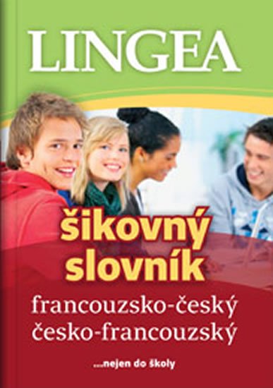 kolektiv autorů: Francouzsko-český, česko-francouzský šikovný slovník...… nejen do školy