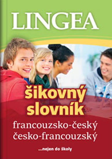 kolektiv autorů: Francouzsko-český, česko-francouzský šikovný slovník...… nejen do školy kolektiv autorů: Francouzsko-český, česko-francouzský šikovný slovník...… nejen do školy