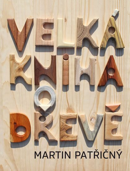 Patřičný Martin: Velká kniha o dřevě