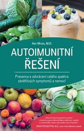 Myers Amy: Autoimunitní řešení - Prevence a odvrácení celého spektra zánětlivých sympt