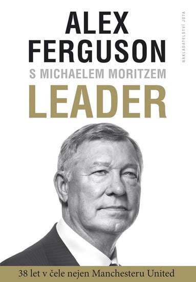 Ferguson Alex: Leader - 38 let v čele nejen Manchester United