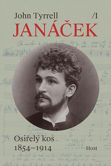 Tyrrell John: Janáček I. Osiřelý kos (1854-1914) Tyrrell John: Janáček I. Osiřelý kos (1854-1914)
